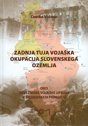 006 Cvetko Vidmar   Zadnja Tuja Vojaška Okupacija Slovenskega Ozemlja