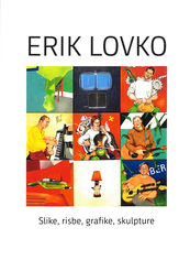 Erik Lovko. Pregledna razstava slik, risb, grafik in skulptur