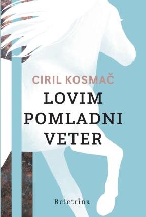 Ciril Kosmač: Lovim pomladni veter